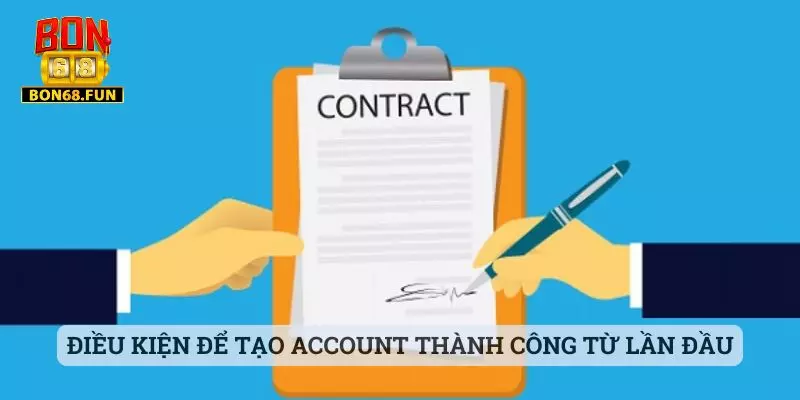Đăng Ký Điều kiện để tạo account cổng giải trí thành công từ lần đầu