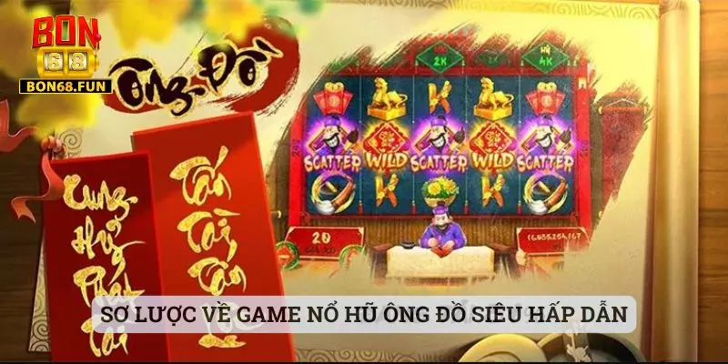 Sơ lược về game nổ hũ Ông Đồ siêu hấp dẫn