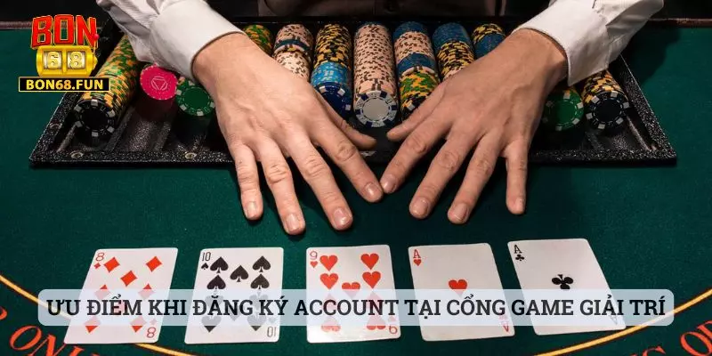 Đăng Ký Ưu điểm khi đăng ký account tại cổng game giải trí